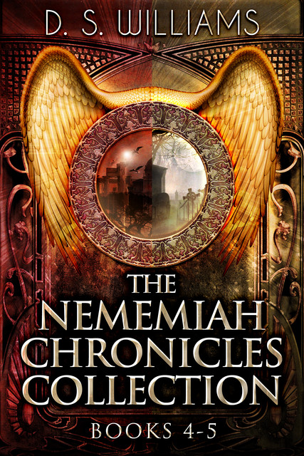 The Nememiah Chronicles Collection – Books 4–5, D.S. Williams