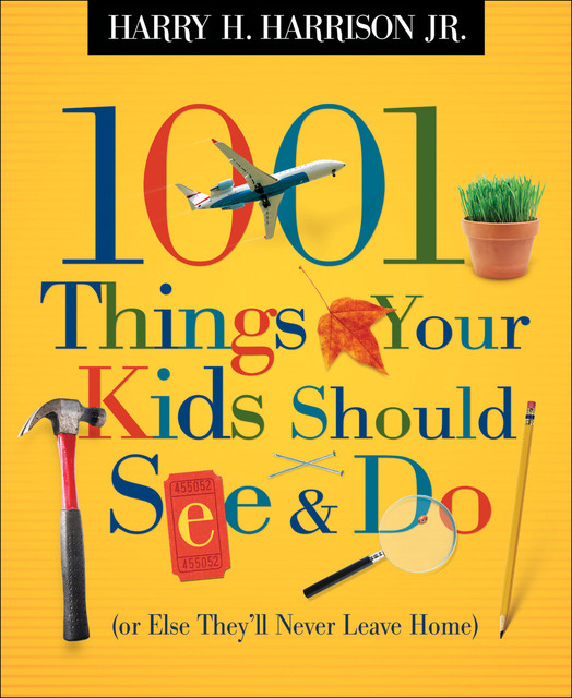 1001 Things Your Kids Should See and Do, Harry Harrison