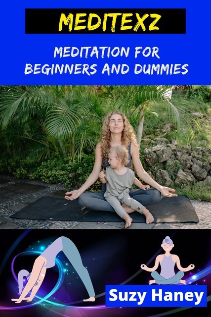 Meditexz – Meditation for Beginners and Dummies, Suzy Haney