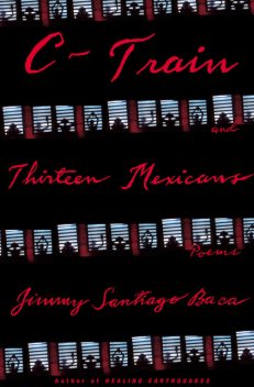 C-Train and Thirteen Mexicans, Jimmy Santiago Baca