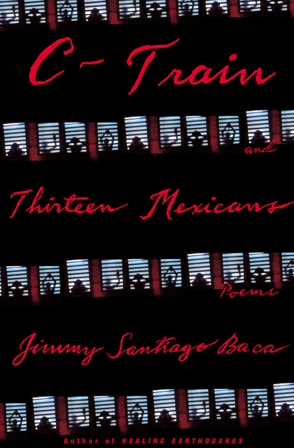 C-Train and Thirteen Mexicans, Jimmy Santiago Baca