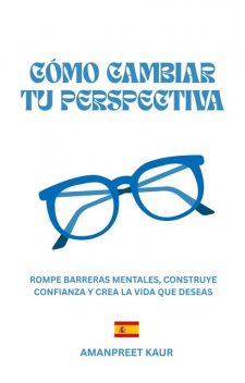 Cómo Cambiar Tu Perspectiva, Amanpreet Kaur