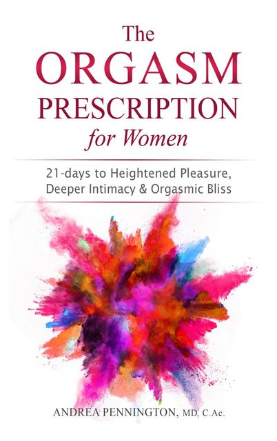 The Orgasm Prescription for Women, Andrea Pennington