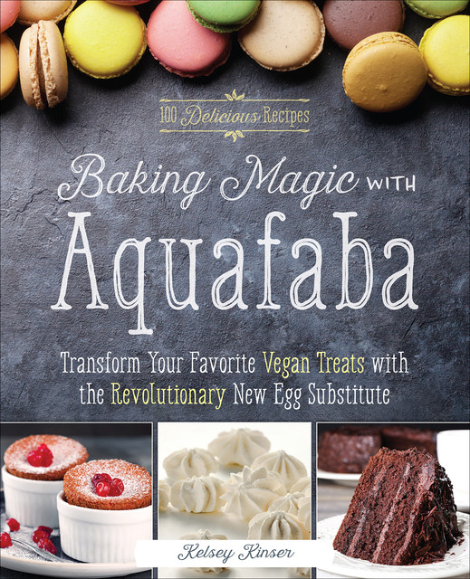 Baking Magic with Aquafaba, Kelsey Kinser