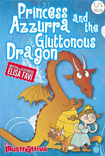 Princess Azzurra and the Gluttonous Dragon (illustrated children book for ages 2–6), Elisa Favi