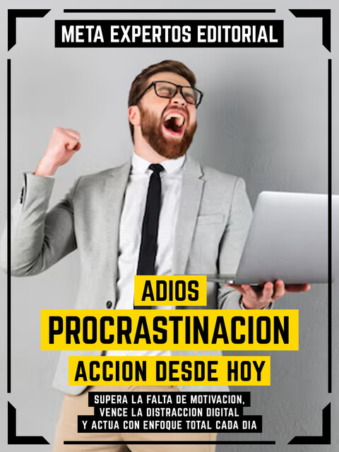 Adiós Procrastinación Acción Desde Hoy, Meta Expertos Editorial