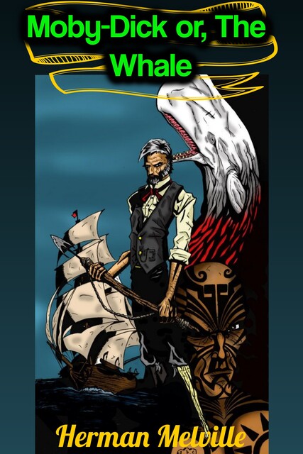 Moby-Dick or, The Whale – Herman Melville, Herman Melville