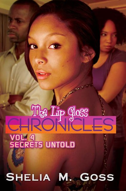Secrets Untold: The Lip Gloss Chronicles Vol 4, Shelia M. Goss