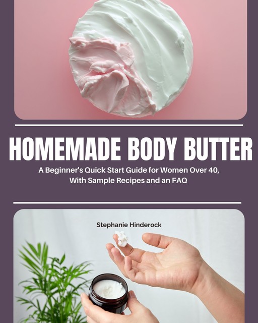 Homemade Body Butter, Stephanie Hinderock