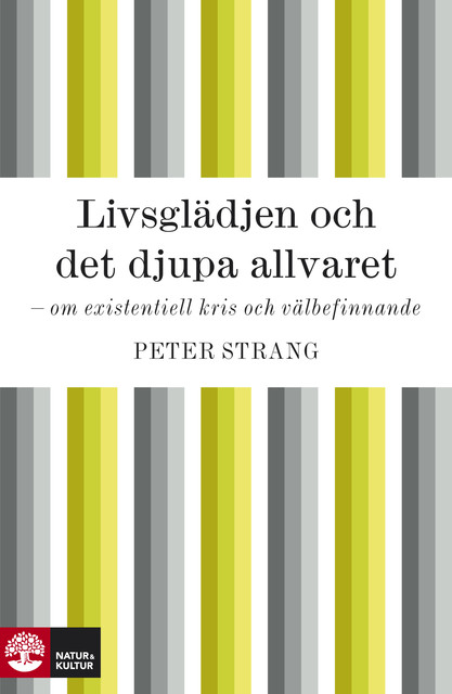 Livsglädjen och det djupa allvaret – om existentiell kris och välbefinnande, Peter Strang