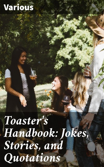 Toaster's Handbook: Jokes, Stories, and Quotations, Various