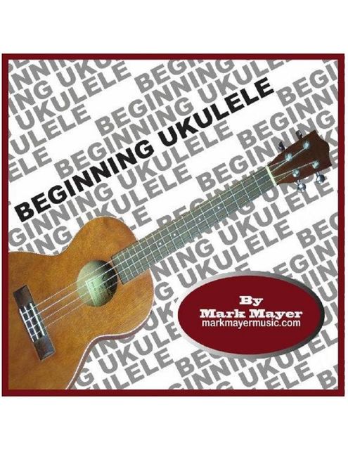 Beginning Ukulele, Mark Mayer