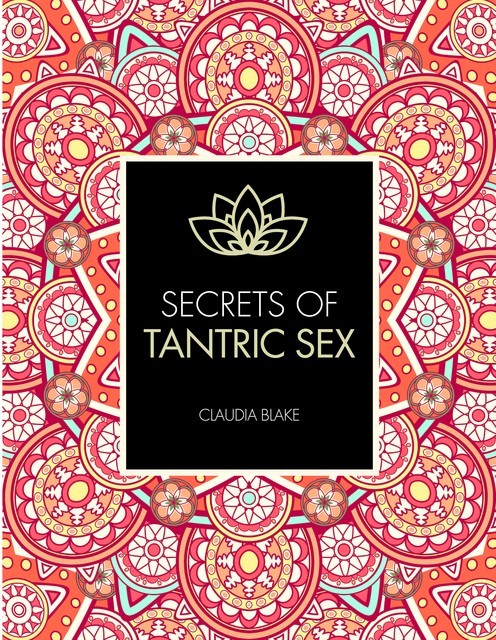 Secrets of Tantric Sex, Claudia Blake