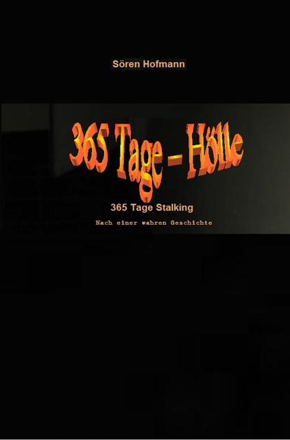 365 Tage Hölle – 365 Tage Stalking, Sören Hofmann