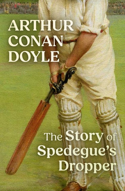 The Story of Spedegue's Dropper, Arthur Conan Doyle
