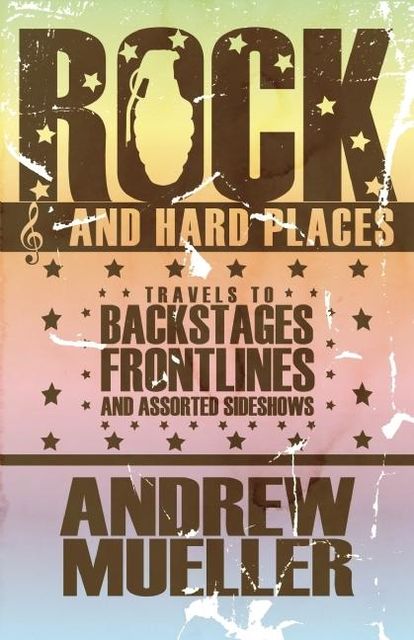 Rock and Hard Places, Andrew Mueller