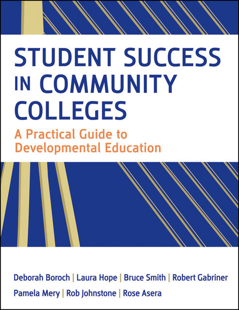 Student Success in Community Colleges, Bruce Smith, Deborah J.Boroch, Laura Hope, Pamela M.Mery, Robert M.Johnstone, Robert S.Gabriner, Rose Asera