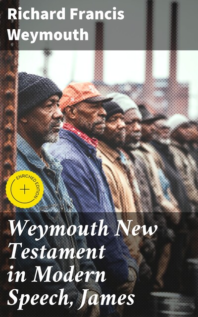 Weymouth New Testament in Modern Speech, James, Richard Francis Weymouth