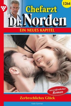 Chefarzt Dr. Norden 1264 – Arztroman, Katie Summer