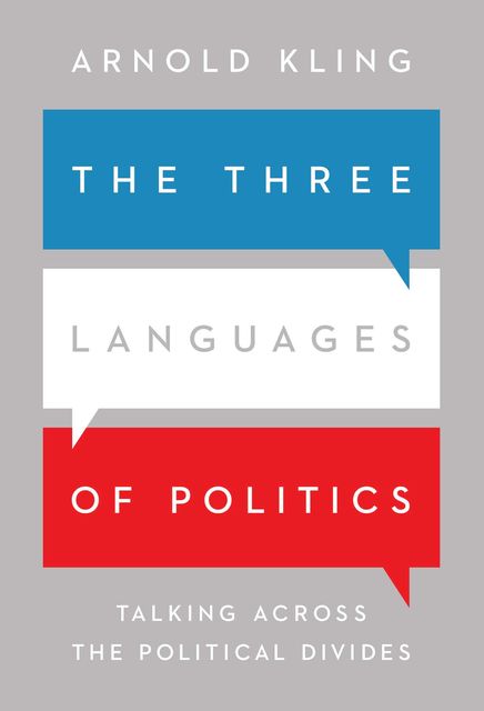 The Three Languages of Politics, Arnold Kling