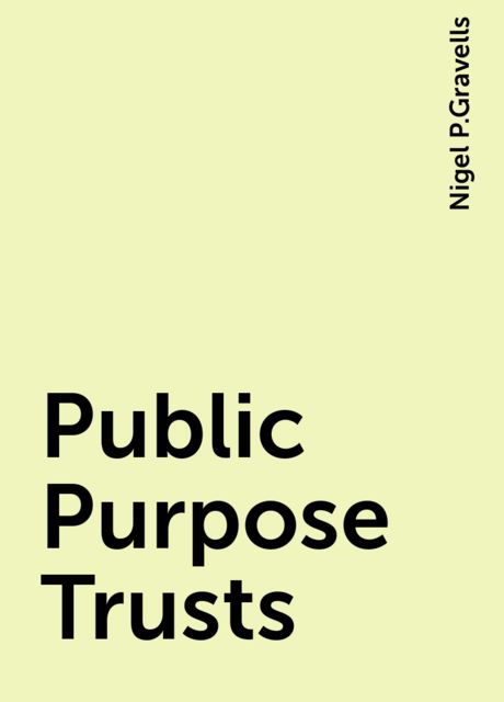 Public Purpose Trusts, Nigel P.Gravells