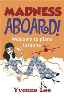 Madness Aboard. Welcome to plane insanity, Yvonne Lee