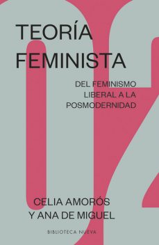 Teoría feminista 2: Del feminismo liberal a la posmodernidad, Ana de Miguel, Celia Amorós