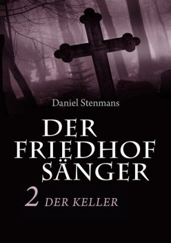 Der Friedhofsänger 2: Der Keller, Daniel Stenmans