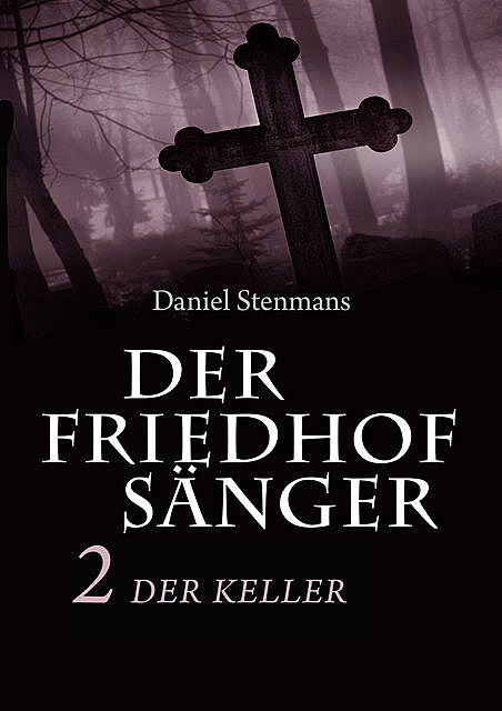 Der Friedhofsänger 2: Der Keller, Daniel Stenmans