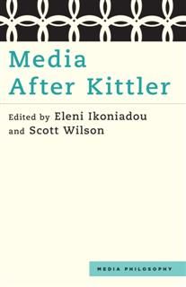 Media After Kittler, Scott Wilson, Edited by Eleni Ikoniadou