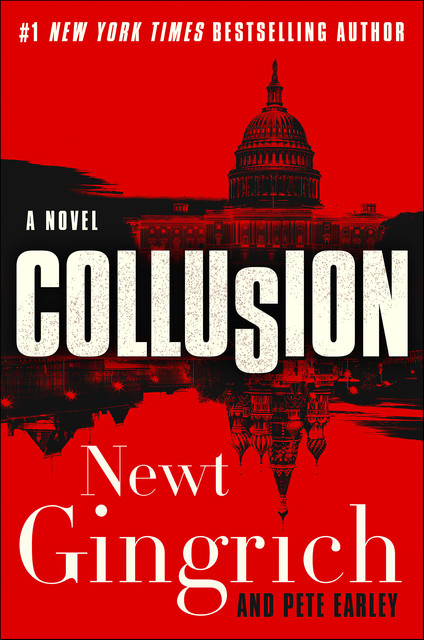 Collusion, Newt Gingrich, Pete Earley