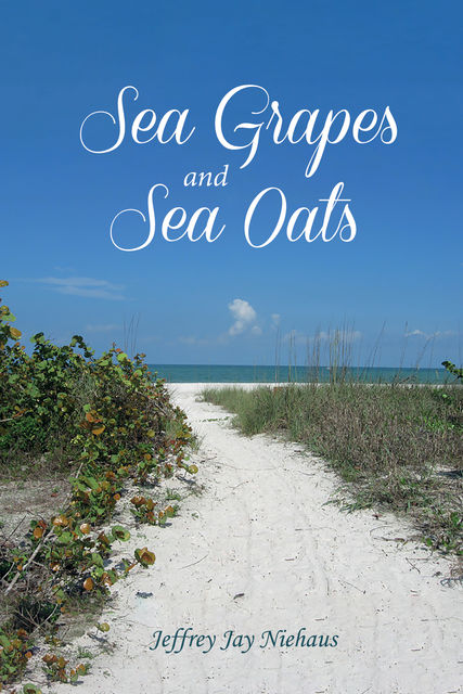 Sea Grapes and Sea Oats, Jeffrey Jay Niehaus