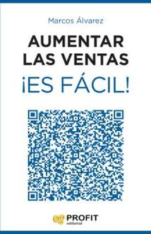 Aumentar las ventas ¡Es fácil, Marcos Álvarez Orozco