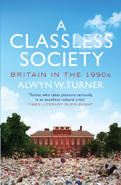 A Classless Society, Alwyn W. Turner