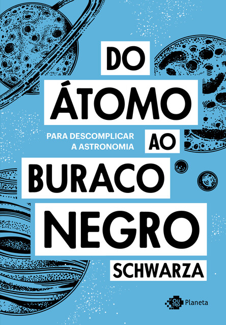 Do átomo ao buraco negro: Para descomplicar a astronomia, Schwarza