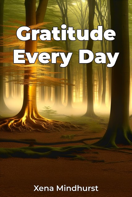 Gratitude Every Day, Xena Mindhurst