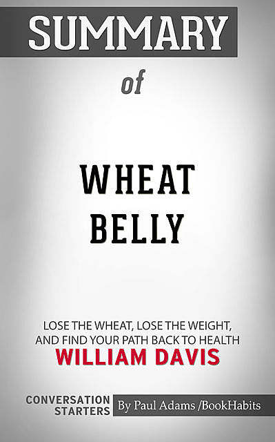 Summary of Wheat Belly, Paul Adams