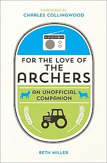 For the Love of the Archers, Beth Miller