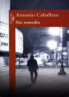 Sin Remedio, Antonio Caballero