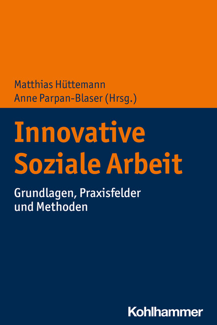 Innovative Soziale Arbeit, Anne Parpan-Blaser, Matthias Hüttemann