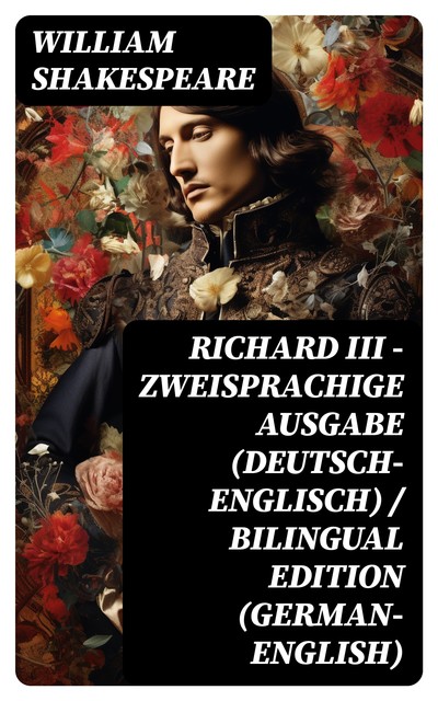 Richard III - Zweisprachige Ausgabe (Deutsch-Englisch) / Bilingual edition (German-English), William Shakespeare