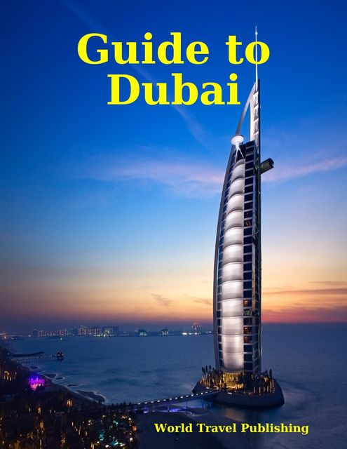 Guide to Dubai, World Travel Publishing