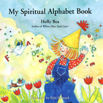 My Spiritual Alphabet Book, Holly Bea