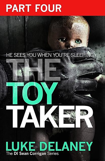 The Toy Taker: Part 4, Chapter 10 to 15, Luke Delaney