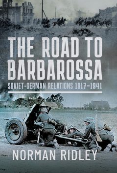 The Road to Barbarossa, Norman Ridley