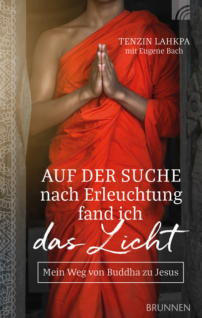 Auf der Suche nach Erleuchtung fand ich das Licht, Eugene Bach, Tenzin Lahkpa