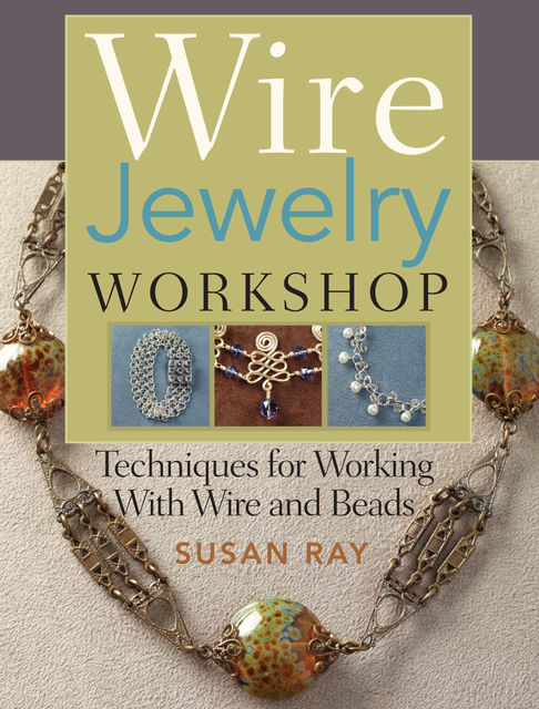 Wire-Jewelry Workshop, Susan Ray
