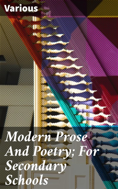 Modern Prose And Poetry; For Secondary Schools, Various