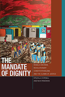 The Mandate of Dignity, Drucilla Cornell, Nick Friedman