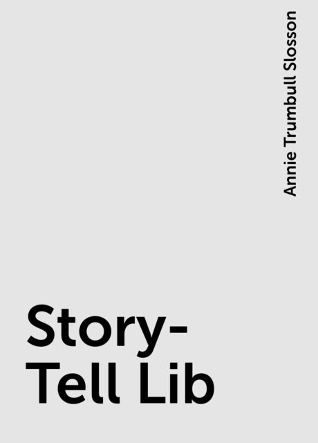 Story-Tell Lib, Annie Trumbull Slosson